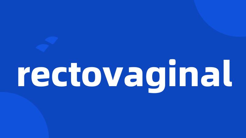 rectovaginal