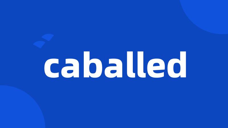 caballed