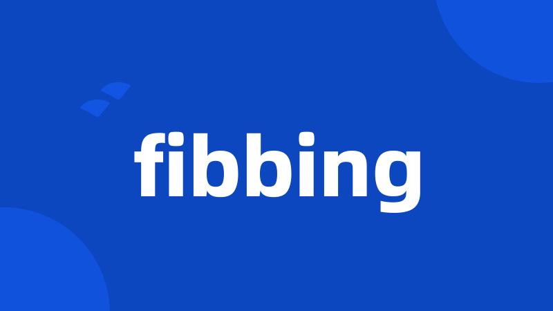 fibbing