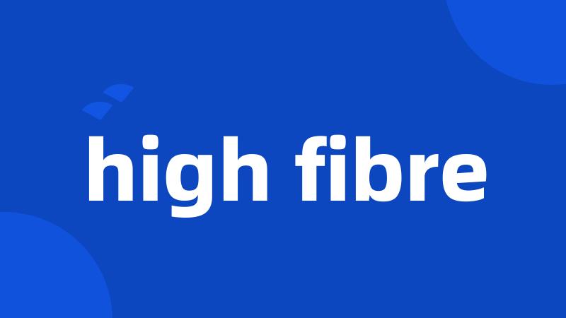 high fibre