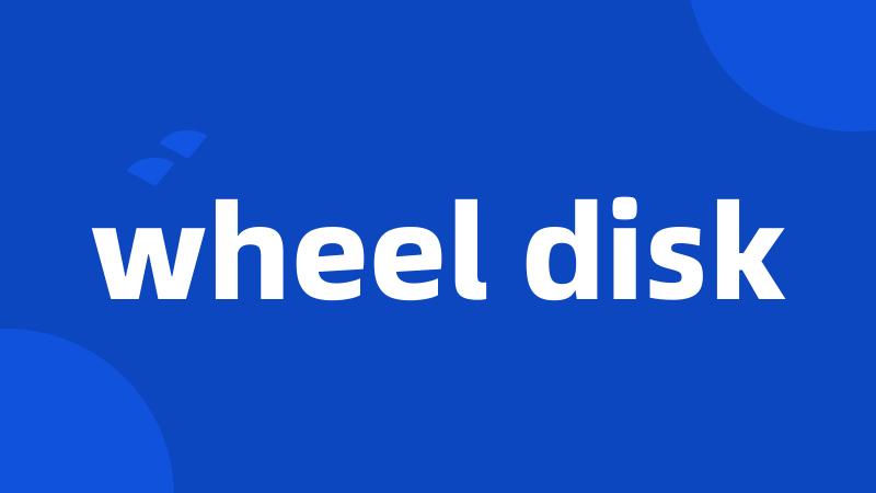 wheel disk