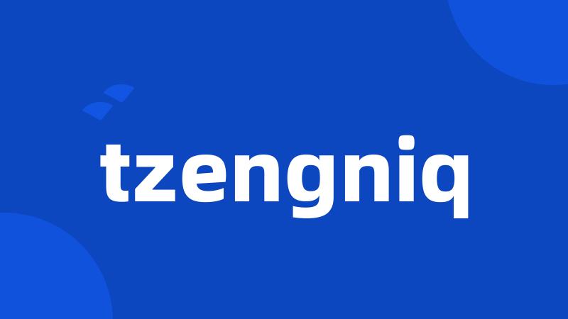 tzengniq