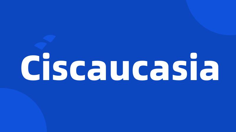 Ciscaucasia