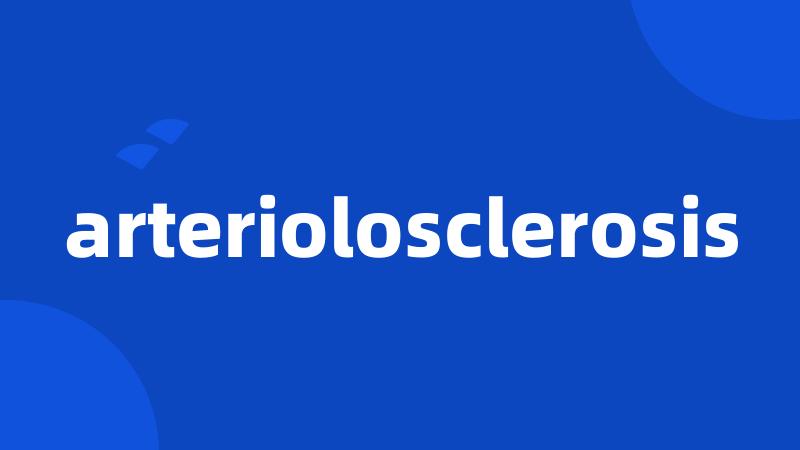 arteriolosclerosis