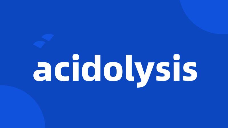 acidolysis