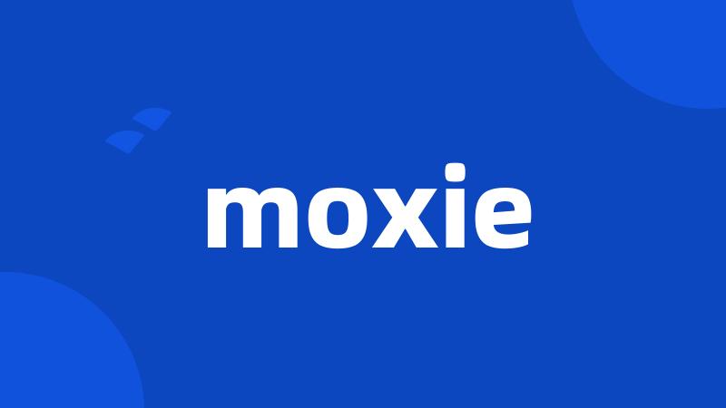 moxie