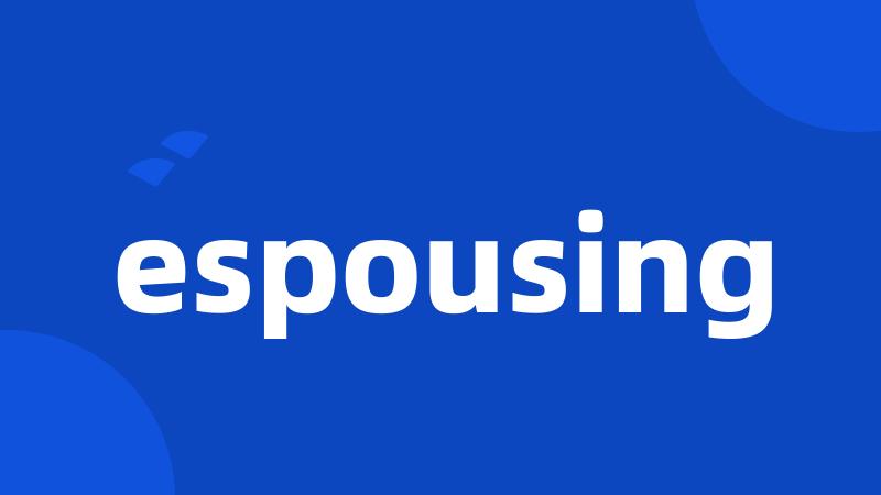 espousing