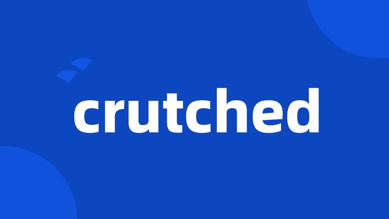 crutched