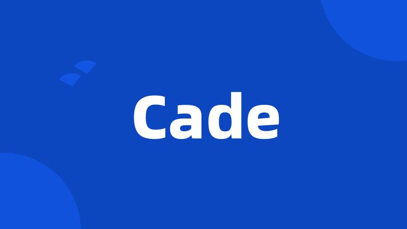 Cade