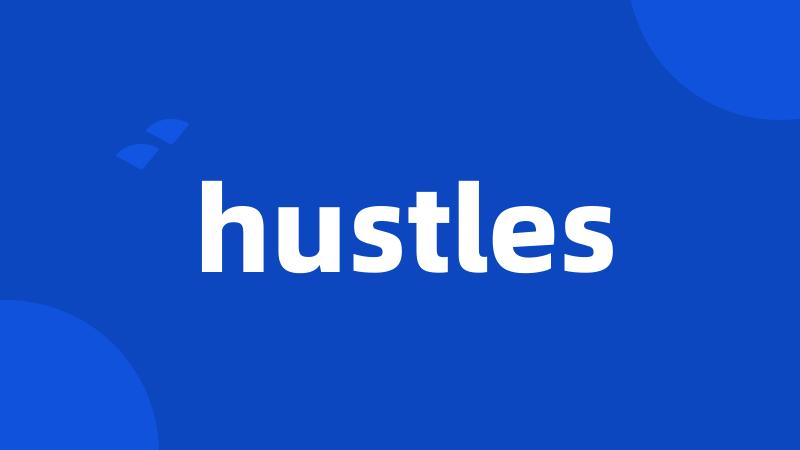 hustles