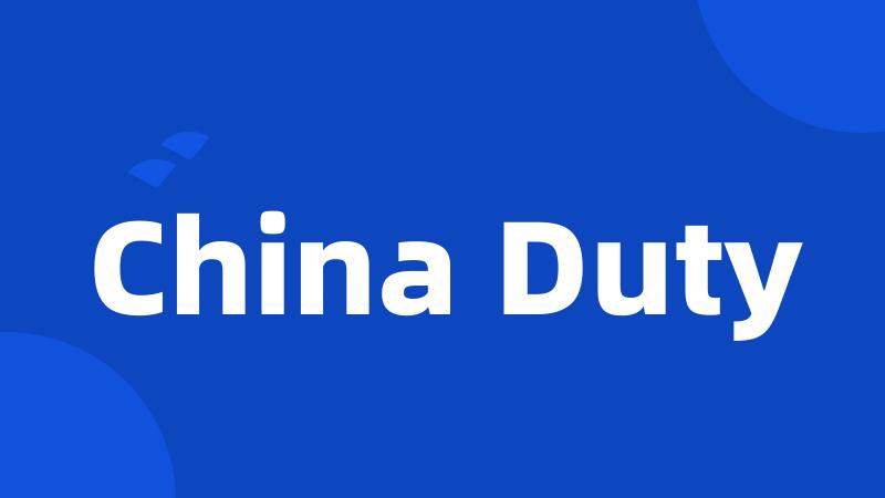 China Duty