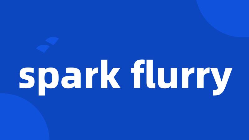 spark flurry