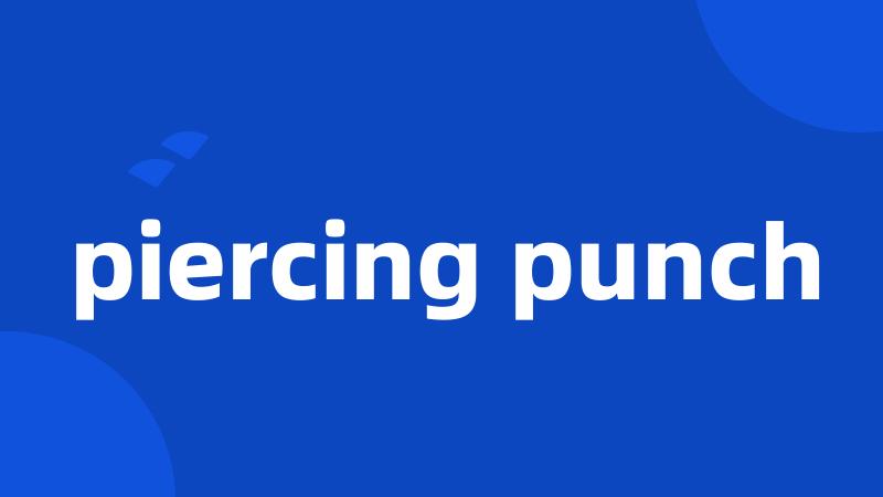 piercing punch