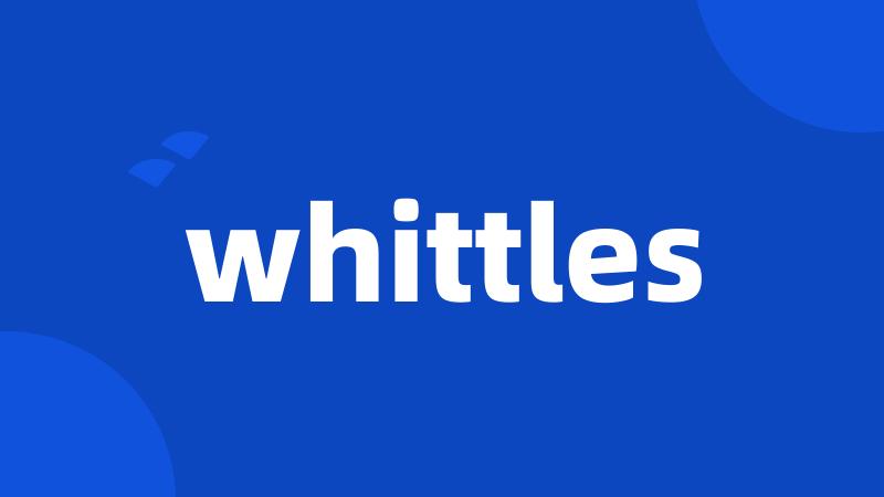 whittles