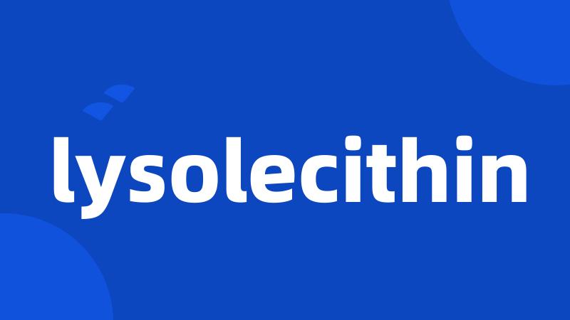 lysolecithin