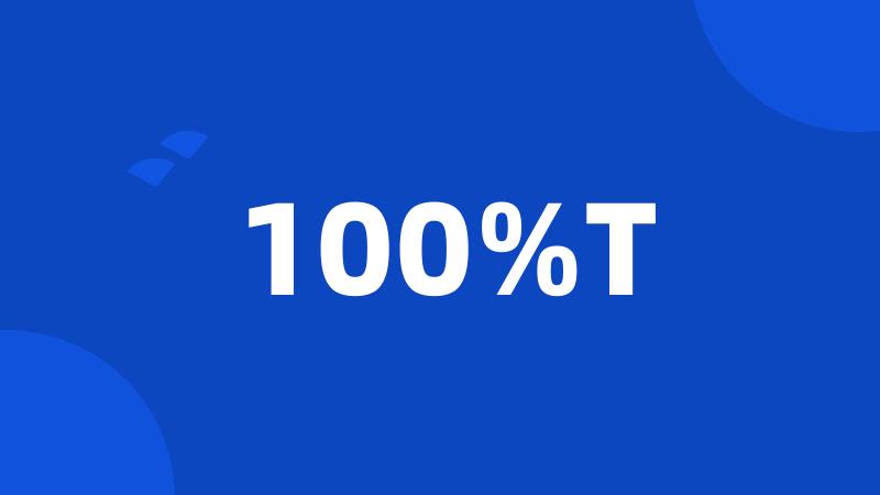 100%T