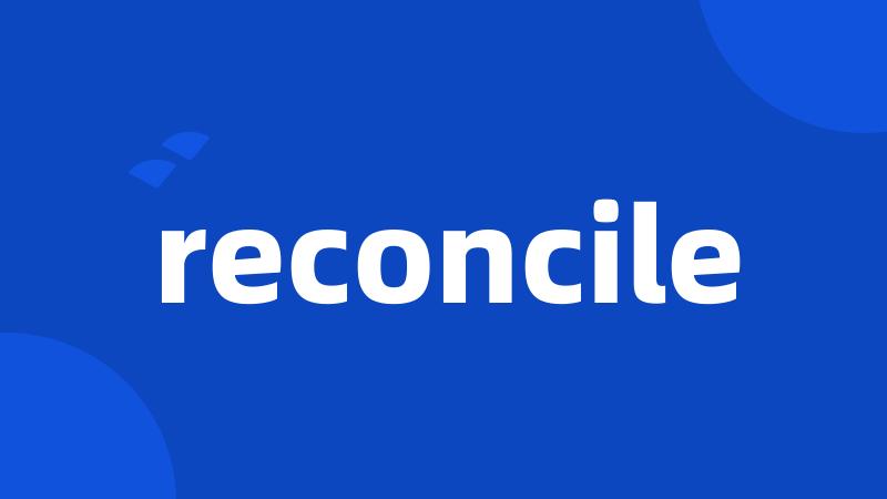 reconcile