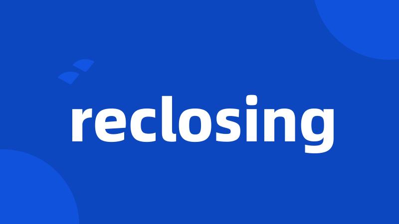 reclosing