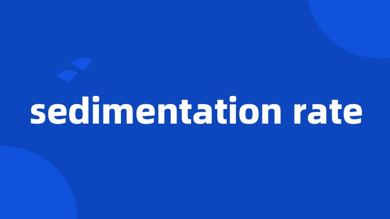 sedimentation rate