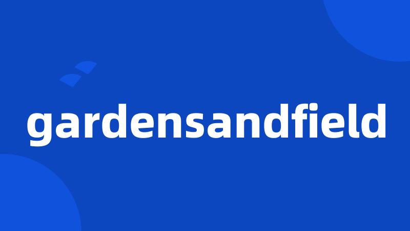 gardensandfield