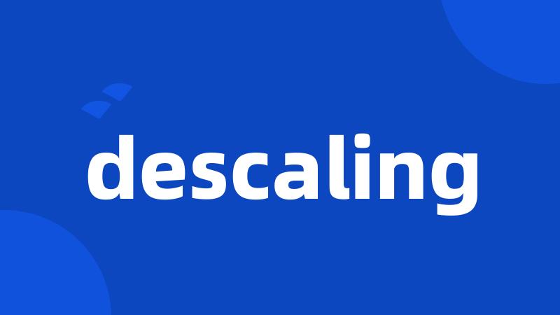 descaling