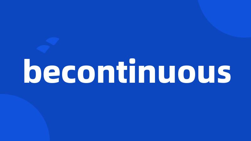 becontinuous