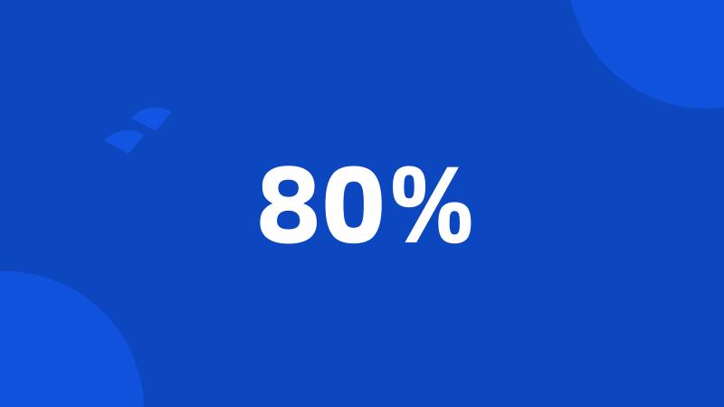 80%