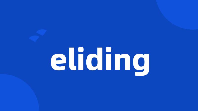 eliding