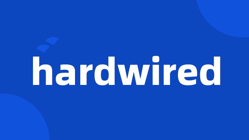 hardwired