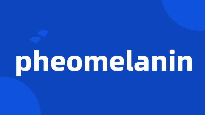 pheomelanin