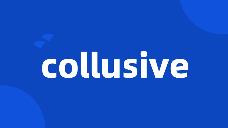 collusive