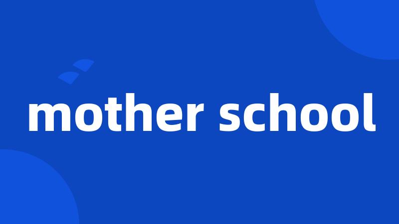 mother school