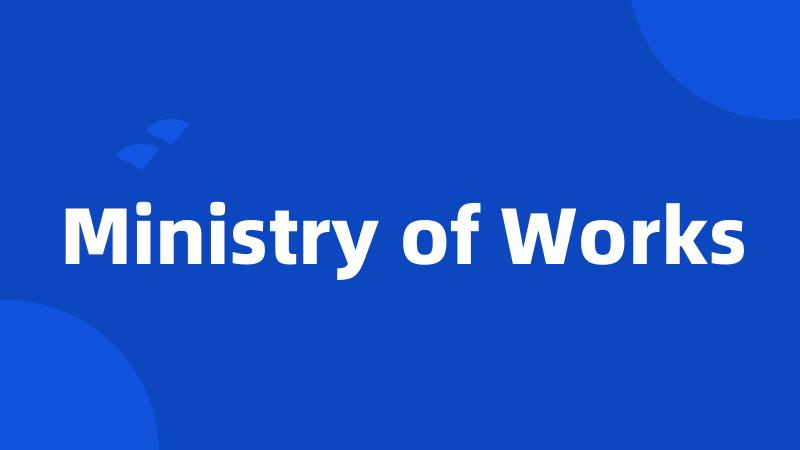 Ministry of Works