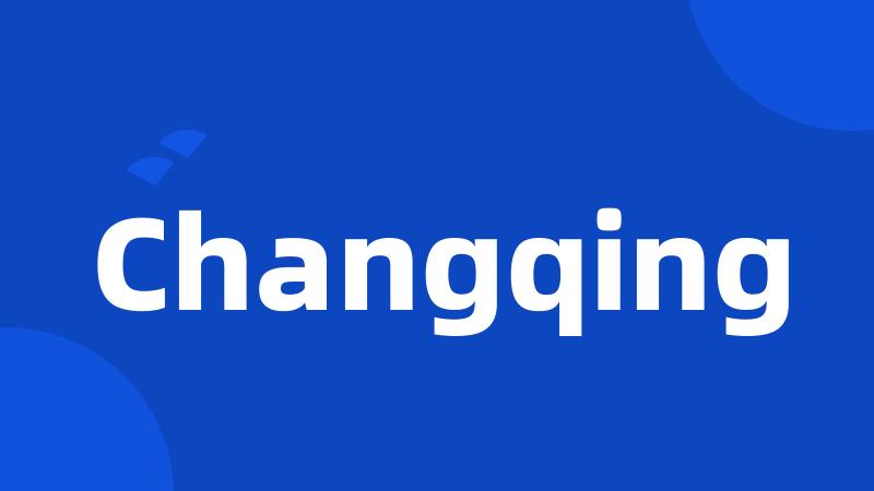 Changqing