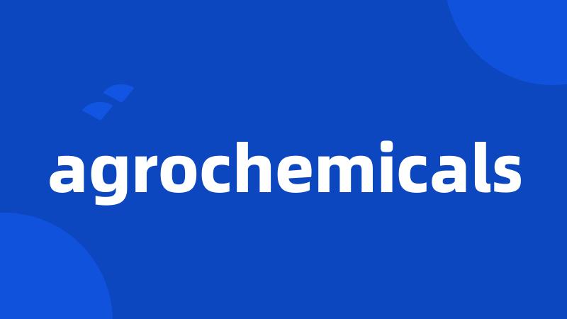 agrochemicals