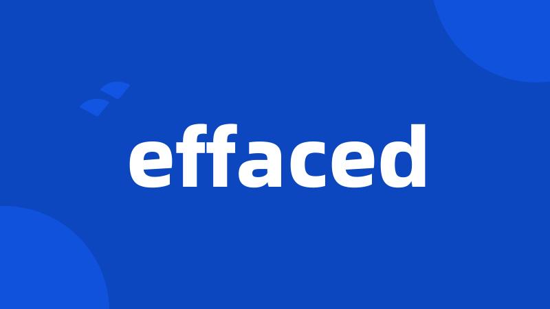 effaced