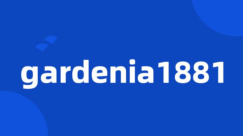 gardenia1881