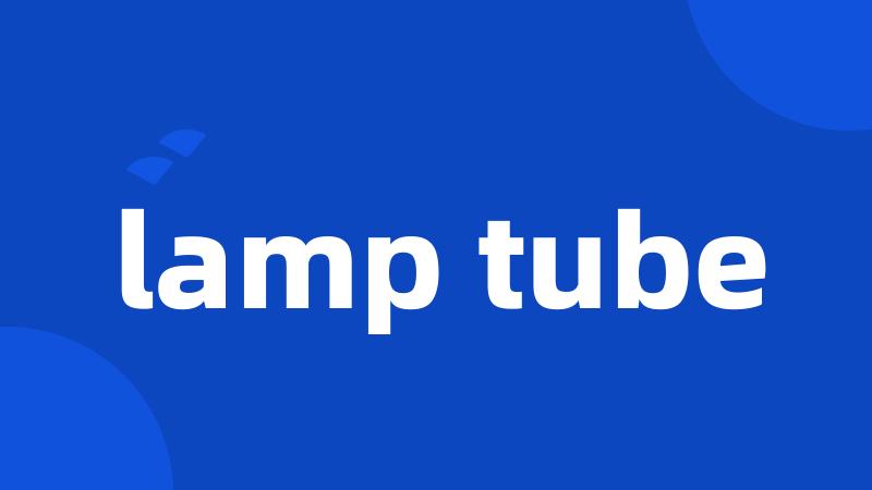 lamp tube