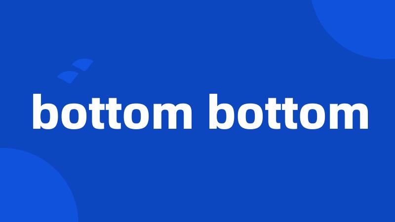 bottom bottom