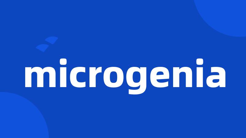 microgenia