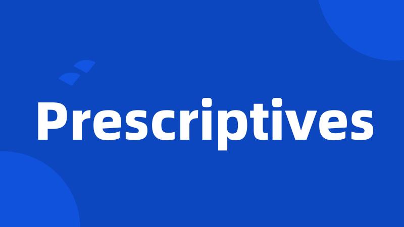 Prescriptives