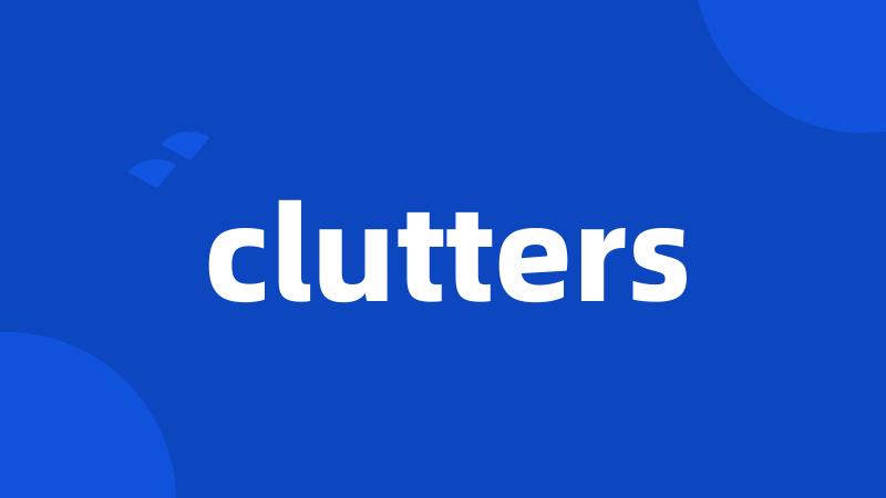 clutters