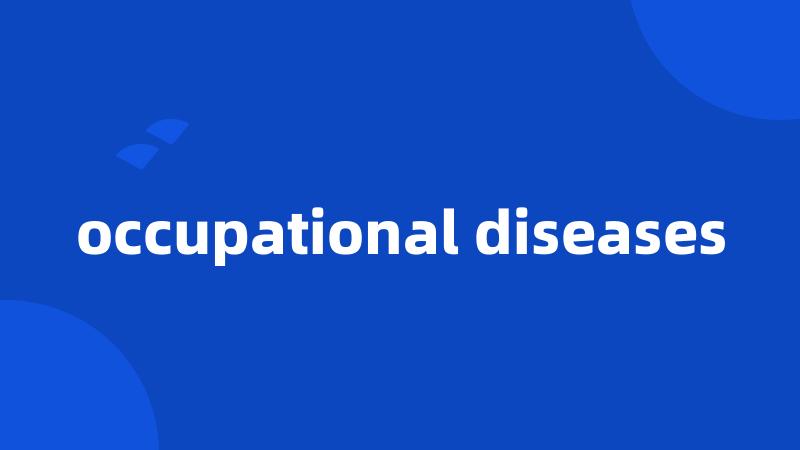 occupational diseases