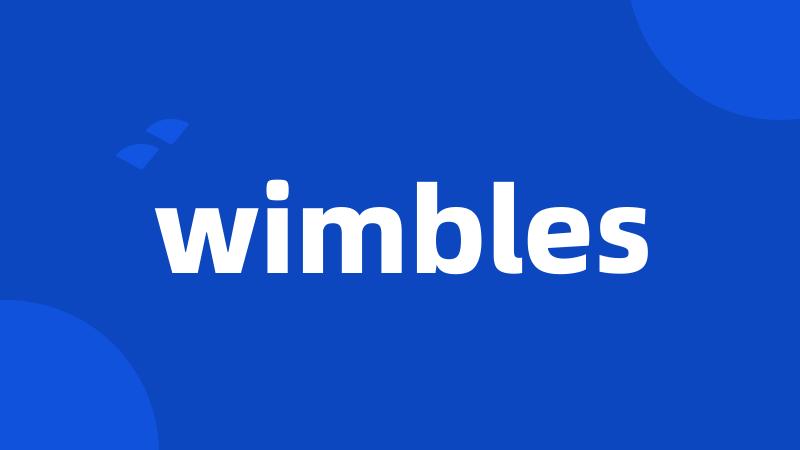 wimbles
