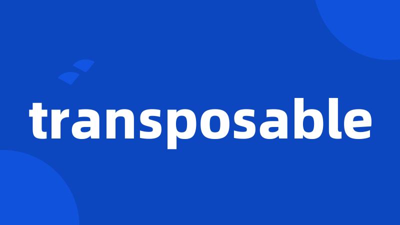 transposable