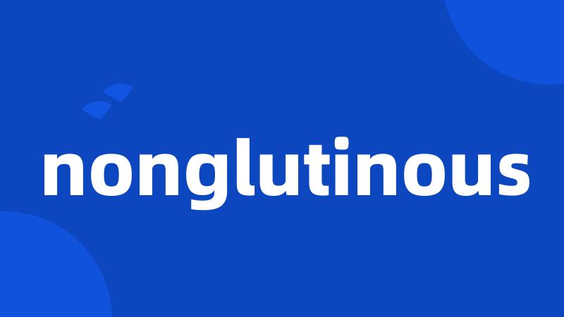 nonglutinous