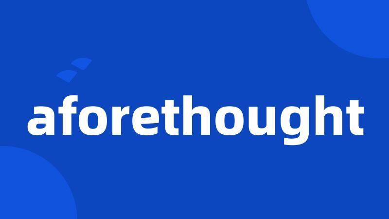 aforethought