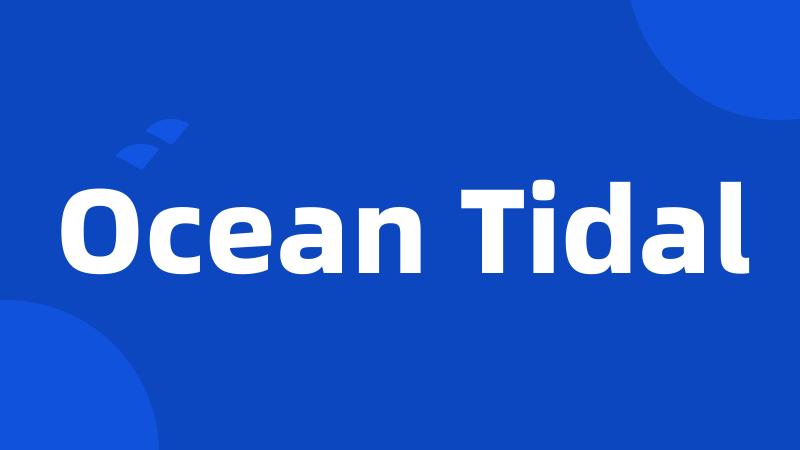 Ocean Tidal