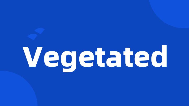 Vegetated