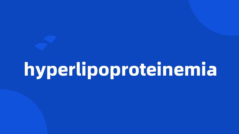 hyperlipoproteinemia